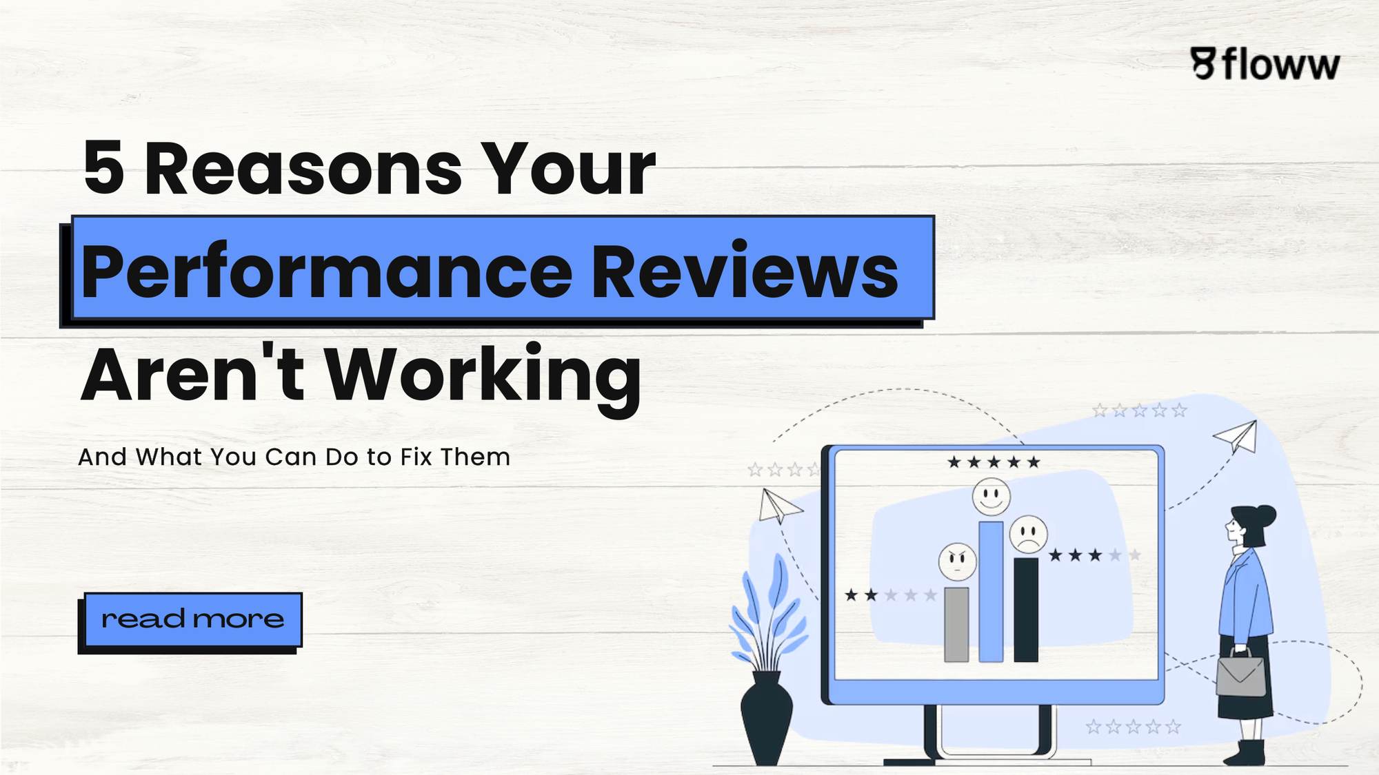 5 Reasons Your Performance Reviews Aren't Working (And how to fix them)