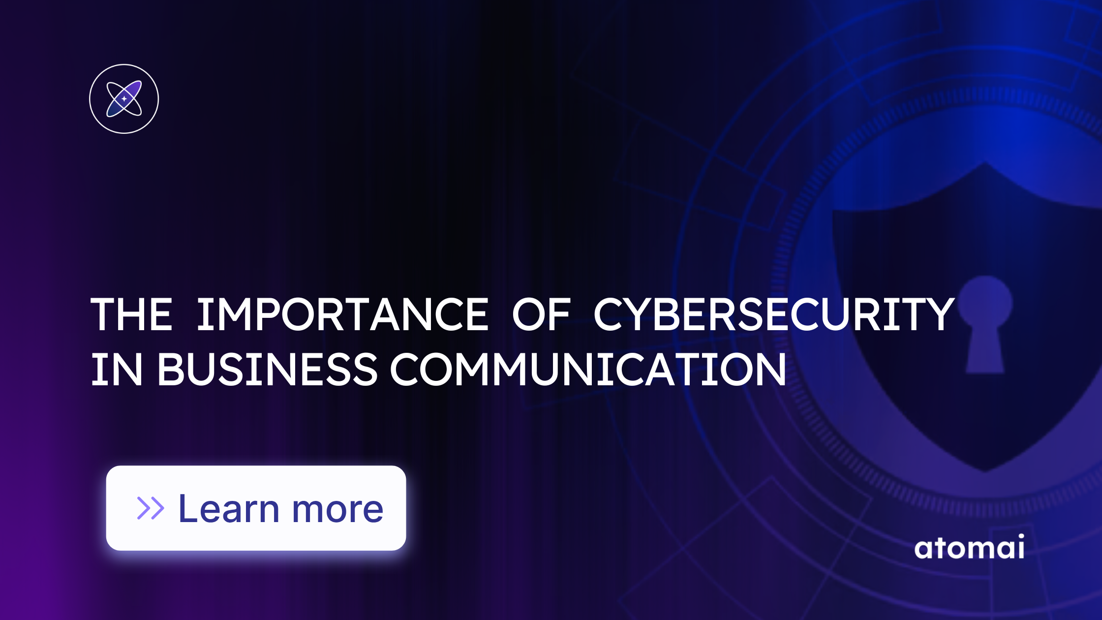 Cybersecurity in Business Communication: Why It Matters