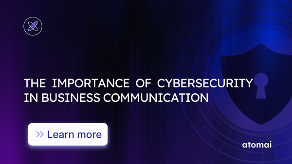 Cybersecurity in Business Communication: Why It Matters
