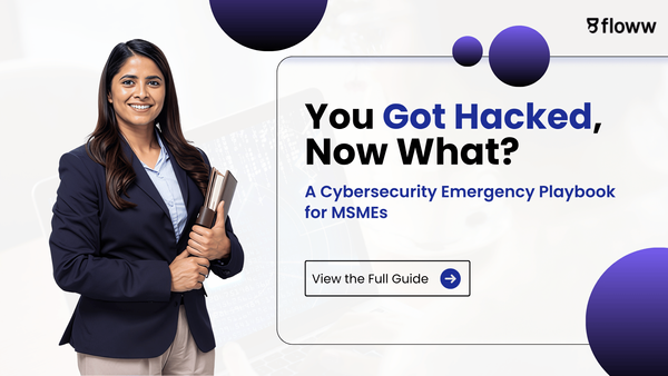 You Got Hacked, Now What? A Cybersecurity Emergency Playbook For MSMEs
