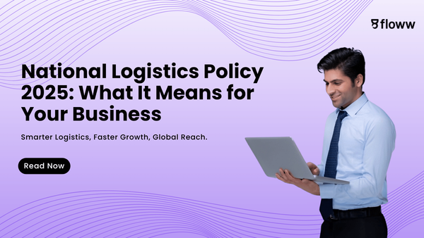 National Logistic Policy 2025: A Breakdown For Business Owners