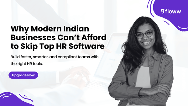 Why Modern Indian Businesses Can’t Afford to Skip Top HR Software